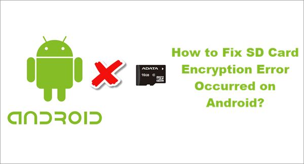 SD Card Encryption Error Occurred on Android.