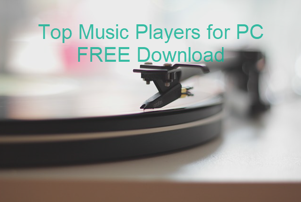 Best 7 Music Players for PC Free Download 2019