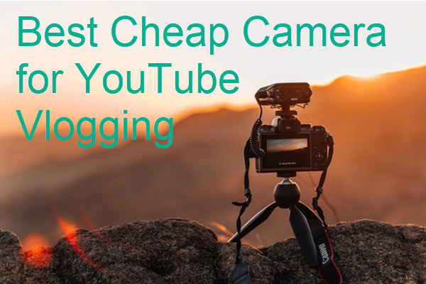 Best Vlogging Cameras Cheap for YouTube Beginner